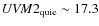 ${\it UVM}2_{\rm quie}\sim 17.3$
