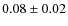 $0.08\pm0.02$