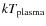 $kT_{\rm plasma}$