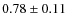 $0.78\pm0.11$