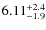 $\rm 6.11^{+2.4}_{-1.9}$