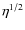 $ \eta ^{1/2} $