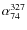 $\alpha_{74}^{327}$