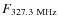 $F_{\rm 327.3~MHz}$