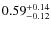 $\rm {0.59}_{-0.12}^{+0.14}$