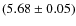 $(5.68\pm 0.05)$