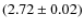 $(2.72\pm0.02)$
