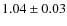 $1.04 \pm 0.03$