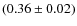 $(0.36\pm 0.02)$
