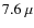 $7.6~\mu$