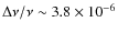 ${\Delta}{\nu}/\nu \sim 3.8 \times 10^{-6}$