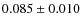 $0.085\pm 0.010$
