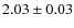 $2.03 \pm 0.03$