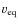 $v_{\rm eq}$
