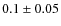 $0.1\pm0.05$
