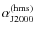 $\alpha_{\rm J2000} ^{\rm (hms)}$