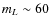 $m_L\sim60$