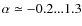 $\alpha\simeq -0.2 ... 1.3$