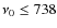 $\nu_0 \leq 738$