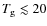 $T_{\rm g} \lesssim 20$