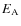 $E_{\rm A}$