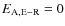 $E_{\rm A,E-R}= 0$
