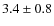 $3.4 \pm 0.8$