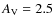 $A_{\rm V} = 2.5$