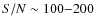 $S/N \sim 100{-}200$