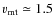 $v_{\rm mt} \simeq 1.5$