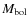 $M_{\rm bol}$