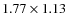 $1.77 \times 1.13$