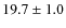 $19.7 \pm 1.0$