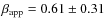 $\beta_{{\rm app}} = 0.61\pm 0.31$