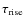 $\tau_{{\rm rise}}$