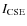 $I_{\rm CSE}$