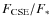 $F_{\rm CSE}/F_\ast$