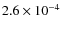 $2.6 \times 10^{-4}$