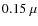 $0.15~\mu$
