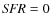 ${\it SFR}=0$