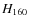 $H _{\rm 160}$