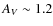 $A_V \sim 1.2$