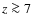 $z \ga7$