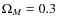 $\Omega_M=0.3$