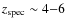 $z_{\rm spec} \sim 4{-}6$