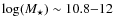 $\log(M_\star) \sim 10.8{-}12$
