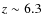 $z \sim 6.3$