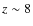 $z \sim 8$