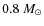 $0.8~M_{\odot}$