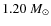 $1.20~M_{\odot}$